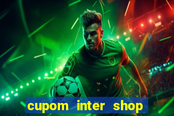 cupom inter shop casas bahia